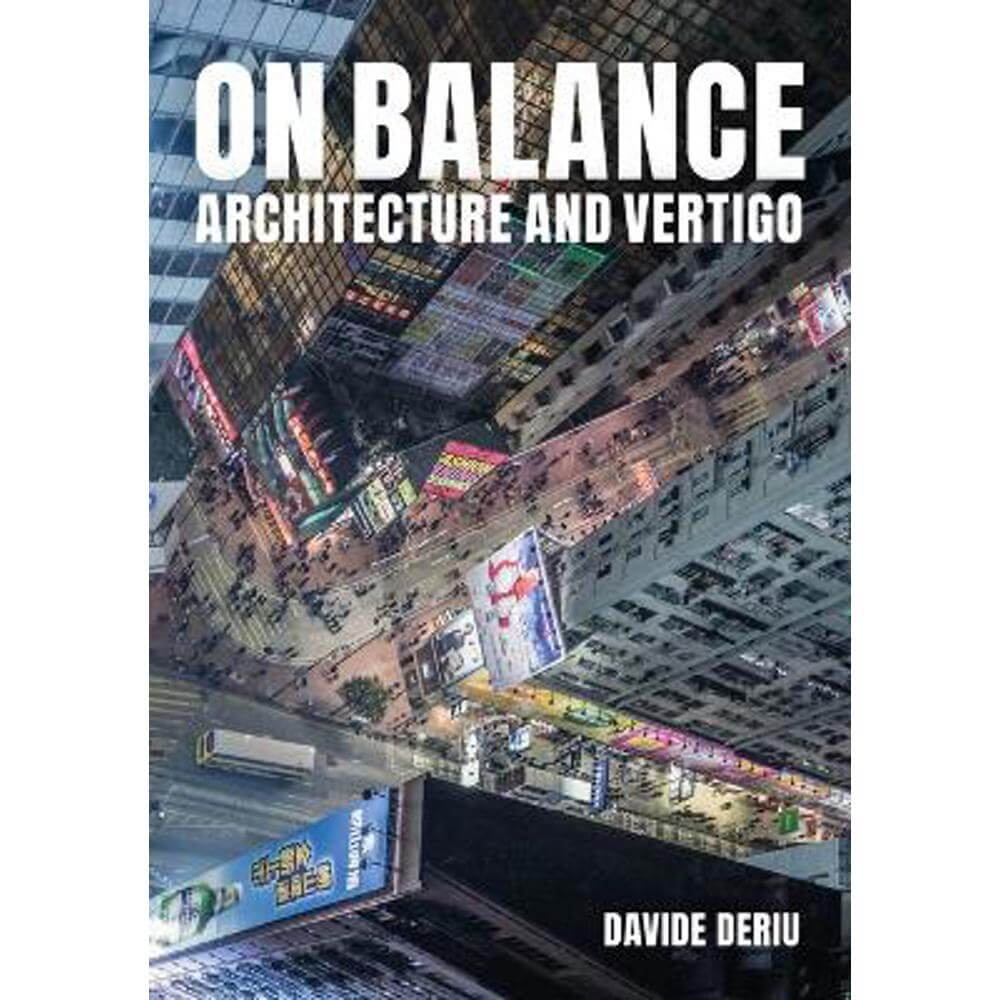 On Balance: Architecture and Vertigo (Hardback) - Davide Deriu